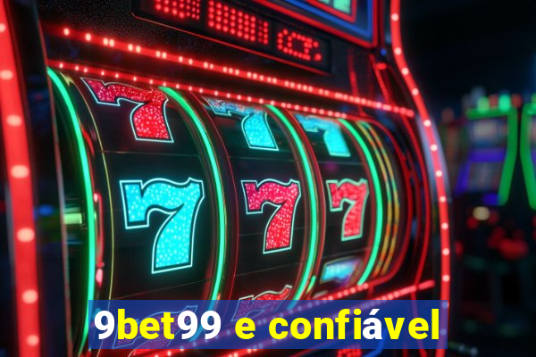 9bet99 e confiável